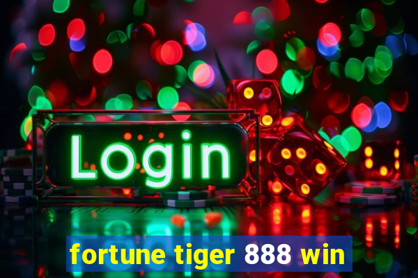 fortune tiger 888 win